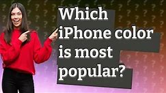 Which iPhone color is most popular?