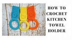 How to crochet a kitchen towel holder, a free crochet pattern tutorial