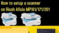 How to setup a scanner on Ricoh Aficio MP161/171/201
