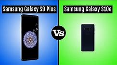 Samsung Galaxy S9 Plus vs Samsung Galaxy S10e