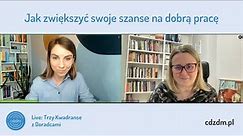 Jak zwiększyć swoje szanse na dobrą pracę - prof. UAM dr hab. Małgorzata Rosalska i Anna Sikorska
