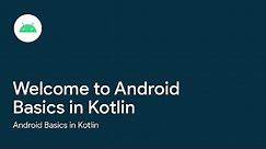 Welcome to Android Basics in Kotlin