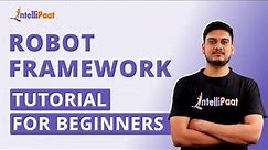 Robot Framework Tutorial For Beginners | Robot Framework With Python | Intellipaat
