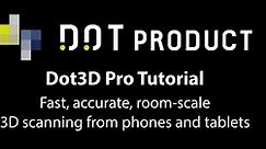 Dot3D Tutorial: Fast, accurate room-scale 3D scanning from phones and tablets