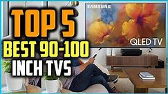 Top 5 Best 90 100 Inch TVs 2024 Reviews