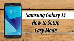 Samsung Galaxy J3 How to Setup Easy Mode (for Seniors & 1st Time Smartphone Users)