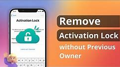 [2 Ways] How to Remove Activation Lock without Previous Owner 2023