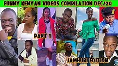 Latest Funny Kenyan Videos, Vines, Memes Compilation | Jamhuri Edition | part 1 of Dec/20