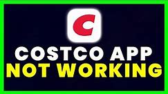 Costco App Not Working: How to Fix Costco Wholesale App Not Working