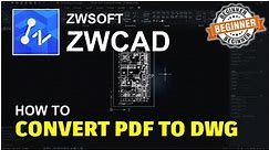 ZWCAD How To Convert PDF To DWG Tutorial
