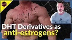 Dr Jordan Grant: Do DHT Derivatives Act As Anti-Estrogens Or Not?