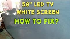 How to fix Pensonic 58" Led Tv White Screen display?