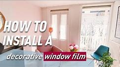 TUTORIAL: How to INSTALL a DECORATIVE WINDOW FILM?