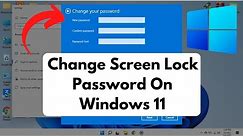 How to Change Lock Screen Password on Windows 11 | Change Passcode on Windows 11