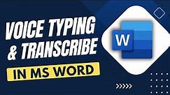 How to Use Voice Typing & Transcribe Audio to Text in Microsoft Word