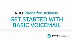 Get Started with Basic Voicemail | AT&T Phone for Business
