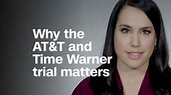 Why the AT&T-Time Warner trial matters