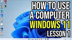 How To Use A Computer Windows 11 For Beginners - Lesson 1