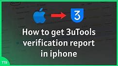 How to get 3utools verification report in iphone