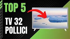 Le 5 Migliori TV 32 POLLICI (2023)