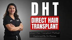 What is Direct Hair Transplant ? All you need to know about dht.