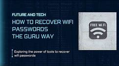 How To Recover Your WI-FI Passwords Like A Pro!