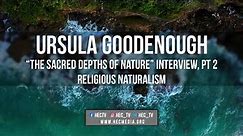 Religious Naturalism in Ursula Goodenough’s The Sacred Depths of Nature Pt 2