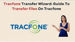How To Transfer Files On Tracfone (Tracfone Transfer Wizard)