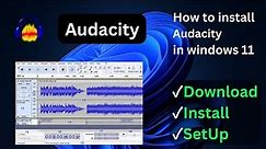 How to install audacity in windows 10 and 11 machine