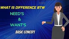 What is Difference Between Need's & Wants Basic Concept @a.slearnverse