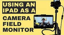 Using an iPad as Camera Field Monitor