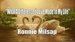 Ronnie Milsap - What A Difference You've Made In My Life - With Lyrics