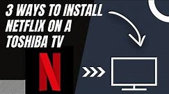 How to install NETFLIX on ANY Toshiba TV (3 different ways)