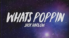 Jack Harlow - WHATS POPPIN (Lyrics)