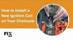 CHAINSAW REPAIR: How to Install an Ignition Coil on Your Chainsaw | FIX.com