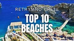 CRETE TOP 10 Beaches in RETHYMNO GREECE [Travel Video 4K]