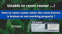 How to reset any router : when the reset button is broken or not working properly ? (TP-Link)