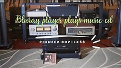Test Bluray Player plays music cd [ Pioneer BDP LX58 - Denafrips - Luxman ]