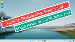 How To Disable Lock Screen and Login Password In Windows 11