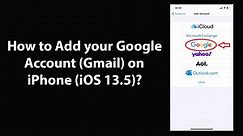 How to Add your Google Account (Gmail) on iPhone (iOS 13.5)?
