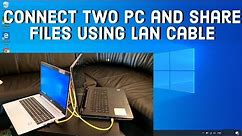 How to Connect Two Computers and share files using LAN Cable on WINDOWS 10