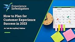 How to Plan For Customer Experience Success in 2023