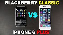 BlackBerry Classic Vs iPhone 6 Plus Full Comparison