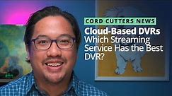 Cord Cutters News: Guide to Cloud DVRs