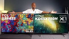 Sony X750H VS TCL R635 4K TV Comparison