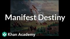 Manifest Destiny | Period 5: 1844-1877 | AP US History | Khan Academy