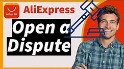 "How to Open a Dispute for AliExpress Order (2024) | Step-by-Step Guide