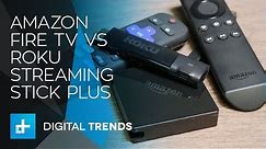 Amazon Fire TV vs Roku Streaming Stick Plus