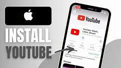 How To Install YouTube App On iPhone - Complete Guide