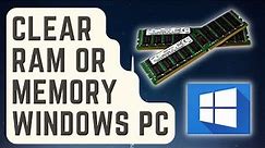EASY STEPS: Clear The RAM Or Memory Of Your Windows PC